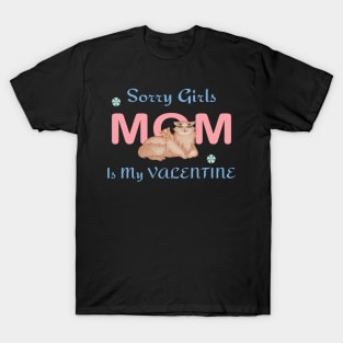 Sorry girls, mom is my valentine T-Shirt